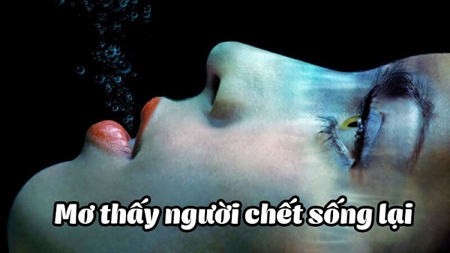 Mơ thấy người chết sống lại đánh con gì và điềm báo gì?