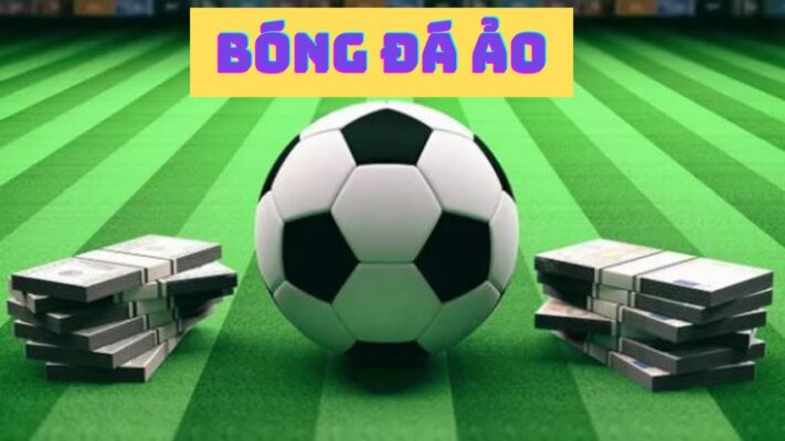 Bóng đá ảo là gì? Luật chơi và cách chơi chiến thắng