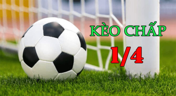 Cách chơi kèo chấp 1/4 hiệu quả