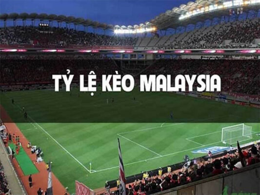 Giới thiệu tổng quan về tỷ lệ kèo Malaysia