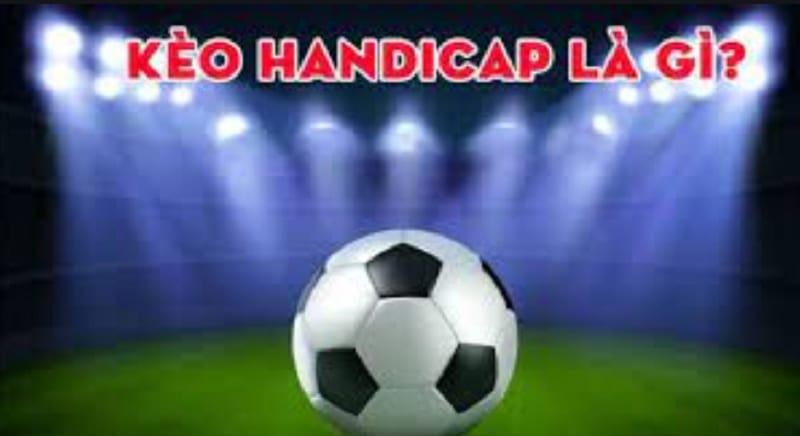 Một số lưu ý khi soi kèo Handicap không phải ai cũng biết