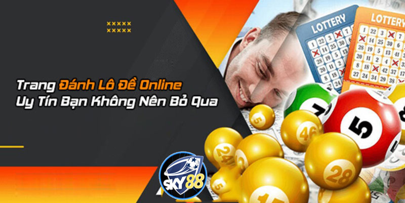 Trang đánh lô đề online uy tín không nên bỏ qua
