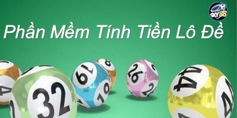 Thông tin sơ lược về phần mềm tính tiền lô đề