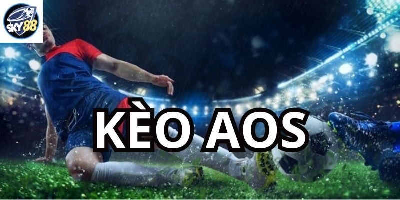Kèo AOS là gì?