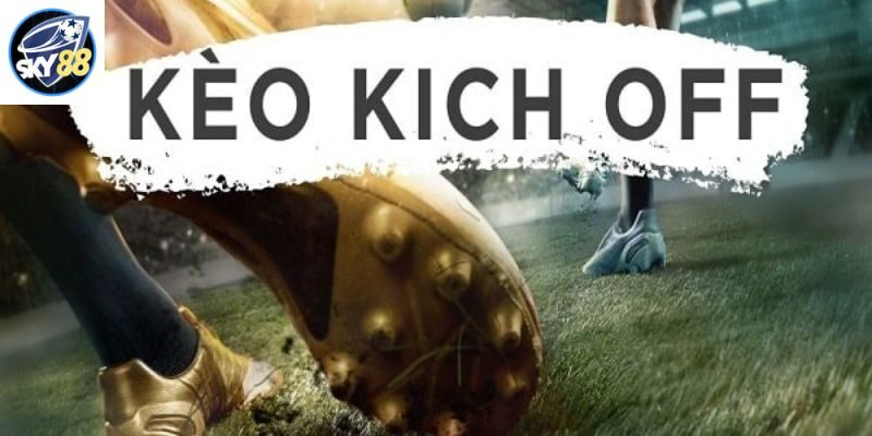 Hướng dẫn cách cược kèo kick off thắng đơn giản tại Sky88 