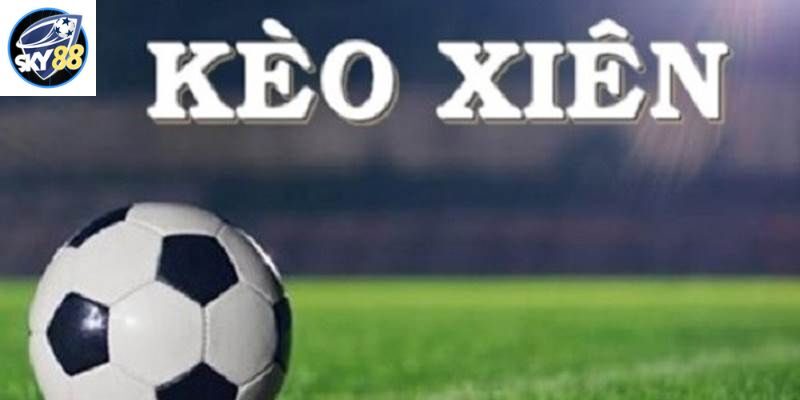 Kèo xiên là gì?